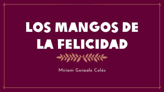 LOS MANGOS DE LA FELICIDAD